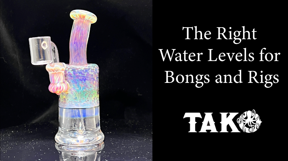 The Right Water Levels for Bongs and Rigs