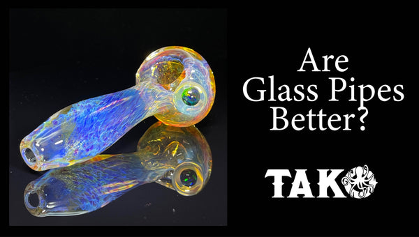 Are Glass Pipes Better