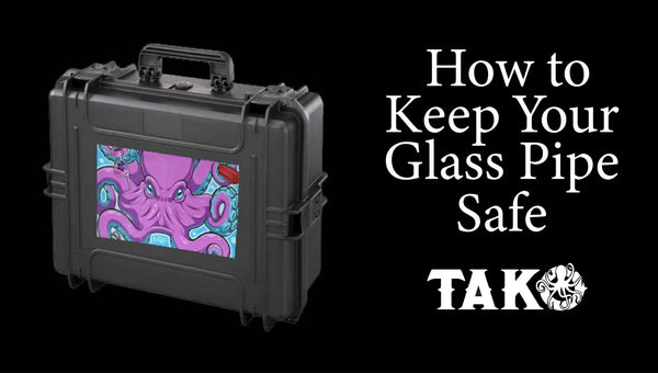 How to keep glass pipes safe